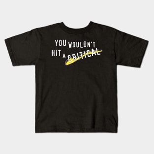 You Wouldn't Hit A Critical Kids T-Shirt